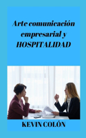 Arte comunicacion empresarial y HOSPITALIDAD