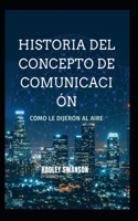 Historia del concepto de comunicacion.