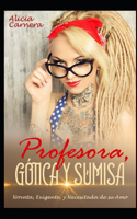 Profesora, Gótica y Sumisa