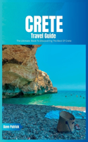 Crete Travel Guide 2024: The Ultimate Book To Discovering The Best Of Crete (Greece)