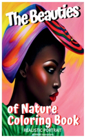 BEAUTIES of NATURE COLORING BOOK: Realistic Portrait