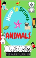 How To Draw ANIMALS : Amazing how to draw animals in six quick and easy steps. For Kids Ages 2-4, 5-8.