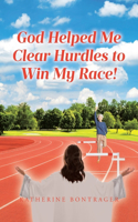God Helped Me Clear Hurdles to Win My Race!