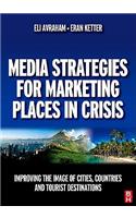 Media Strategies for Marketing Places in Crisis