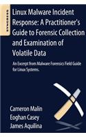 Linux Malware Incident Response: A Practitioner's Guide to Forensic Collection and Examination of Volatile Data