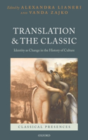 Translation and the Classic: Identity As Change in the History of Culture
