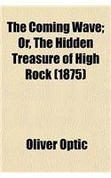 The Coming Wave; Or, the Hidden Treasure of High Rock (1875)