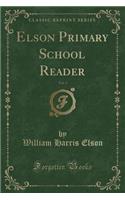 Elson Primary School Reader, Vol. 3 (Classic Reprint)