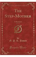 The Step-Mother, Vol. 2 of 2: A Romance (Classic Reprint)(English)
