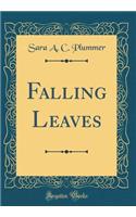 Falling Leaves (Classic Reprint)