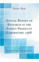 Annual Report of Research at the Forest Products Laboratory, 1968 (Classic Reprint)