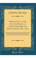 Meditations on the Life and Passion of Christ, from British Museum Addit. Ms. 11307: A Dissertation Presented to the Faculty of Bryn Mawr College in Partial Fulfillment of the Requirements for the Degree of Doctor of Philosophy, April 1917