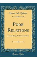 Poor Relations: Cousin Betty, And, Cousin Pons (Classic Reprint)