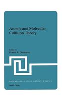 Atomic and Molecular Collision Theory: (71 NATO Science Series B:)