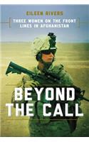 Beyond the Call: Three Women on the Front Lines in Afghanistan