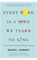 Every Word Is a Bird We Teach to Sing