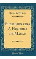 Subsidios Para a Historia de Macau (Classic Reprint)