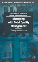 Managing with Total Quality Management: Theory and Practice: 40 (Management, Work and Organisations)