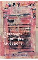 Stubborn Theological Questions