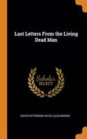 LAST LETTERS FROM THE LIVING DEAD MAN