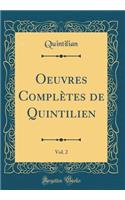 Oeuvres Complètes de Quintilien, Vol. 2 (Classic Reprint)