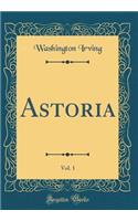 Astoria, Vol. 1 (Classic Reprint)