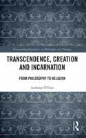 Transcendence, Creation and Incarnation: From Philosophy to Religion(Transcending Boundaries in Philosophy and Theology)