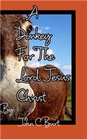 A Donkey For The Lord Jesus Christ.