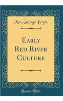 Early Red River Culture (Classic Reprint)