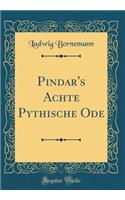 Pindar's Achte Pythische Ode (Classic Reprint)