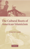 Cultural Roots of American Islamicism
