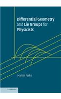 Differential Geometry and Lie Groups for Physicists