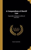 A Compendium of Sheriff Law