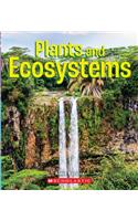 Plants and Ecosystems (a True Book: Incredible Plants!)