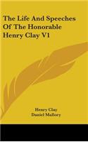 Life And Speeches Of The Honorable Henry Clay V1