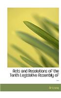 Acts and Resolutions of the Tenth Legislative Assembly of ...