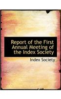 Report of the First Annual Meeting of the Index Society: (English)