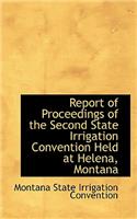 Report of Proceedings of the Second State Irrigation Convention Held at Helena, Montana