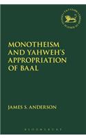 Monotheism and Yahweh's Appropriation of Baal