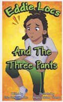 Eddie Locs and the Three Pants