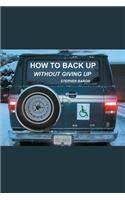 How to Back up Without Giving up
