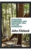 Evolution, Expression, and Sensation, Cell Life and Pathology