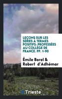 Leï¿½ons Sur Les Sï¿½ries ï¿½ Termes Positifs: professï¿½es au Collï¿½ge de France. pp. 1-90