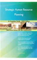 Strategic Human Resource Planning A Complete Guide - 2020 Edition