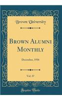 Brown Alumni Monthly, Vol. 37: December, 1936 (Classic Reprint)