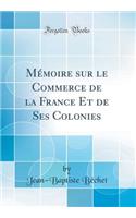 MÃ©moire Sur Le Commerce de la France Et de Ses Colonies (Classic Reprint)