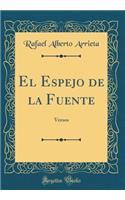 El Espejo de la Fuente: Versos (Classic Reprint)