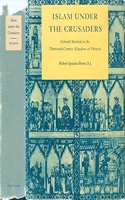 Islam Under the Crusaders: Colonial Survival in the Thirteenth-Century Kingdom of Valencia(Princeton Legacy Library)