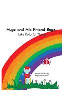Hugz and His Friend Bugz