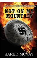 Not On My Mountain